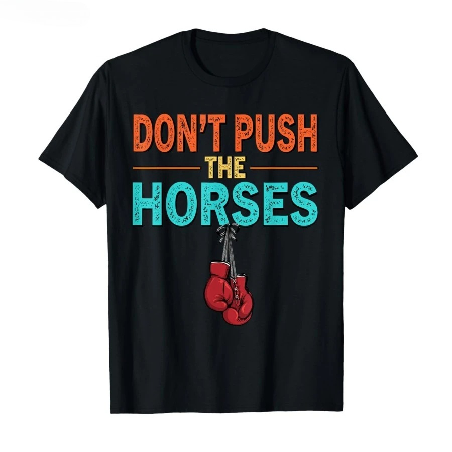 Summer Clothing Quotes - Não Empurre os Cavalos – Camiseta
